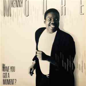 Kenny Moore - Have You Got A Moment? album