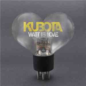 Kubota  - Watt Is Love album