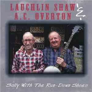 Lauchlin Shaw, A.C. Overton - Sally with the Run Down Shoes album