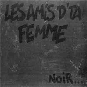 Les Amis D'Ta Femme - Noir... Et Rouge Aussi Un Peu album