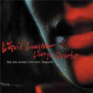 Liquid Laughter Lounge Quartet - May You Always Live With Laughter album