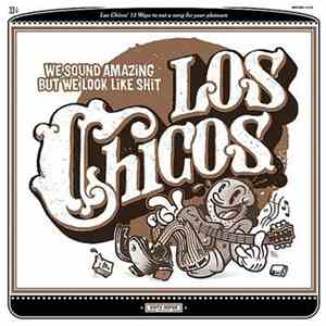 Los Chicos  - We Sound Amazing But We Look Like Shit album