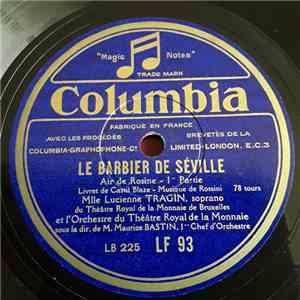 Lucienne Tragin Soprano, Du Théâtre Royal De La Monnaie De Bruxelles Et L'orchestre Du Théâtre Royal De La Monnaie Sous La Dir.De M. Maurice Bastin 1er Chef D'orchestre - Le Barbier De Séville album