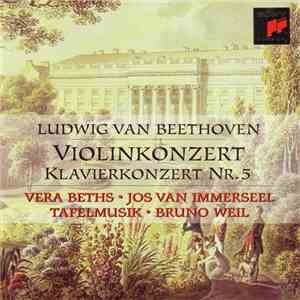 Ludwig van Beethoven, Vera Beths • Jos van Immerseel, Tafelmusik • Bruno Weil - Violinkonzert • Klavierkonzert Nr. 5 album