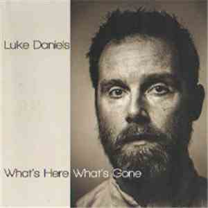 Luke Daniels - What's Here What's Gone album