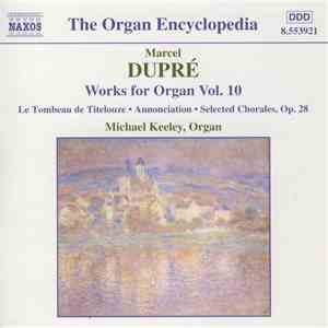 Marcel Dupré, Michael Keeley  - Works For Organ Vol. 10 album