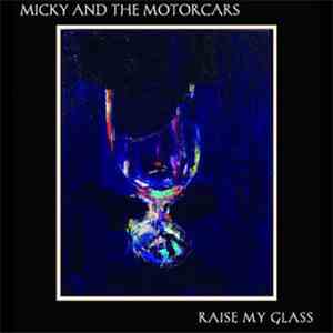 Micky And The Motorcars - Raise My Glass album