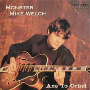 Monster Mike Welch - Axe To Grind album