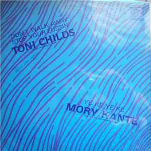 Mory Kante / Toni Childs - Ye Ke Ye Ke / Don't Walk Away / Stop Your Fussin album