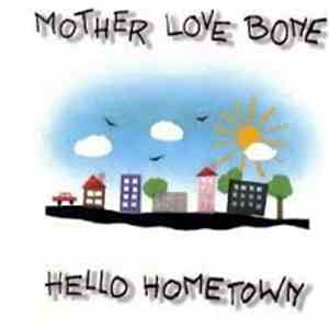 Mother Love Bone - Hello Hometown album