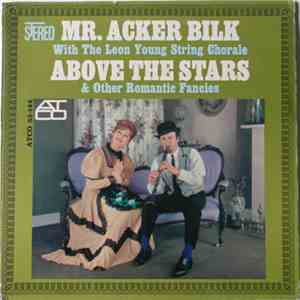 Mr. Acker Bilk Accompanied By The Leon Young String Chorale - Above The Stars & Other Romantic Fancies album