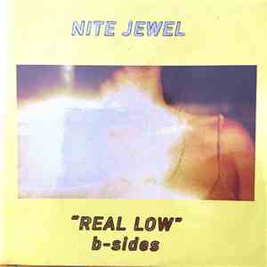 Nite Jewel - Real Low (B-sides) album