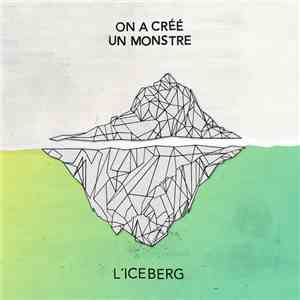 On A Créé Un Monstre - L'iceberg album