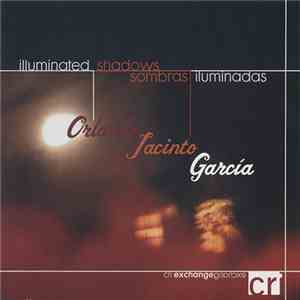 Orlando Jacinto Garcia - Illuminated Shadows / Sombras Iluminadas album