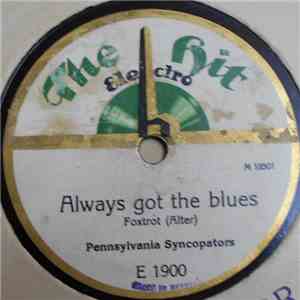 Pennsylvania Syncopators - Always Got The Blues / Good-Bye Ain't Always Gone album