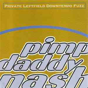 Pimp Daddy Nash - Private Leftfield Downtempo Fuzz album