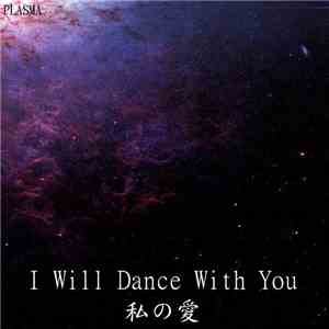 PLASMA  - I Will Dance With You 私の愛 album