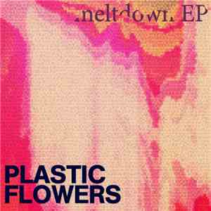 Plastic Flowers  - Meltdown album