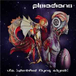 Pleiadians - I.F.O. [I.dentified F.lying O.bject] album