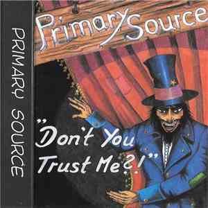 Primary Source  - Don't You Trust Me?! album