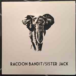 Racoon Bandit, Sister Jack - Racoon Bandit / Sister Jack album