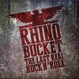 Rhino Bucket - The Last Real Rock N' Roll album