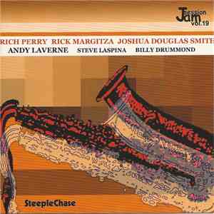 Rich Perry, Rick Margitza, Joshua Douglas Smith, Andy LaVerne, Steve LaSpina, Billy Drummond - SteepleChase Jam Session Volume 19 album