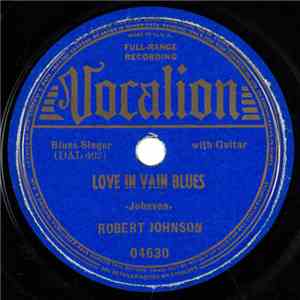Robert Johnson - Preaching Blues (Up Jumped The Devil) / Love In Vain Blues album
