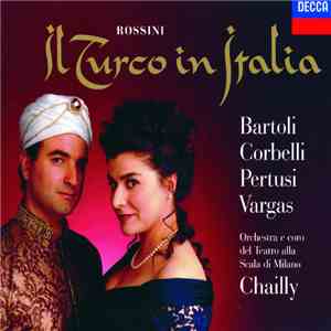 Rossini, Bartoli, Corbelli, Petrusi, Vargas, Orchestra & Coro Del Teatro Alla Scala, Chailly - Il Turco In Italia - Highlights album