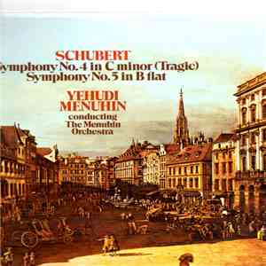 Schubert / Yehudi Menuhin Conducting The Yehudi Menuhin Orchestra - Symphony No. 4 In C Minor (Tragic) / Symphony No. 5 In B Flat album