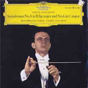 Schubert, Lorin Maazel, Berliner Philharmoniker - Symphonies No. 5 And 6 album