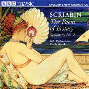 Scriabin - BBC Philharmonic, Vassily Sinaisky - The Poem Of Ecstasy / Symphony No. 2 album