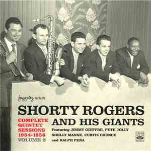 Shorty Rogers And His Giants Featuring Jimmy Giuffre, Pete Jolly, Shelly Manne, Curtis Counce and Ralph Peña - Complete Quintet Sessions 1954-1956 - Volume 2 album