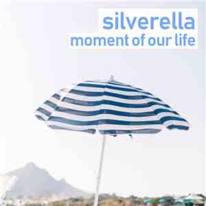 Silverella - Moment Of Our Life album