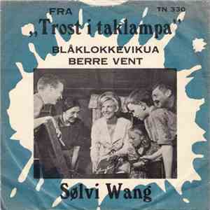 Sølvi Wang - Fra "Trost I Taklampa" - Blåklokkevikua / Berre Vent album