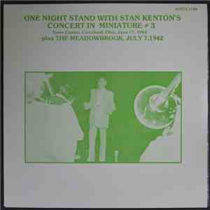 Stan Kenton And His Orchestra - One Night Stand With Stan Kenton's Concert In Miniature # 3 Plus The Meadowbrook , July 7 1942 album