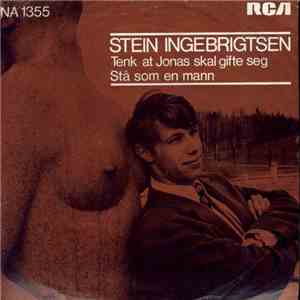Stein Ingebrigtsen - Tenk At Jonas Skal Gifte Seg / Stå Som En Mann album