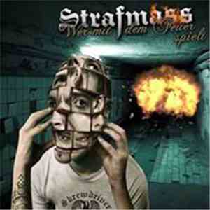 Strafmass - Wer Mit Dem Feuer Spielt album