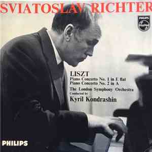 Sviatoslav Richter - Liszt, London Symphony Orchestra, Kyril Kondrashin - Piano Concerto No.1 in E Flat / Piano Concerto No.2 in A album