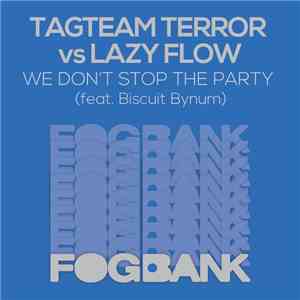 Tagteam Terror Vs Lazy Flow Feat. Biscuit Bynum - We Don't Stop The Party album