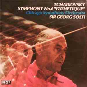 Tchaïkovsky, Chicago Symphony Orchestra, Sir Georg Solti - Symphony No. 6 In B Minor "Pathetique" album