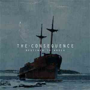 The Consequence  - Destined To Wreck album