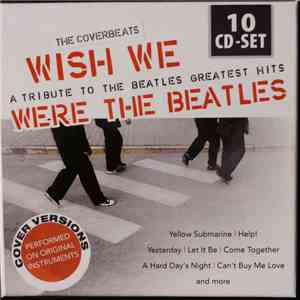 The Coverbeats - Wish We Were The Beatles (A Tribute To The Beatles Greatest Hits) album