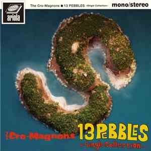 The Cro-Magnons - 13 Pebbles 〜Single Collection〜 album