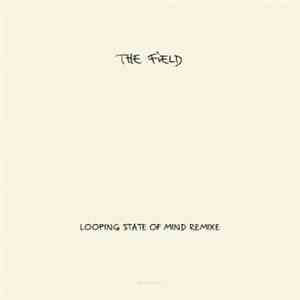 The Field - Looping State Of Mind Remixe album