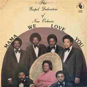 The Gospel Dedicators Of New Orleans - Mama We Love You album