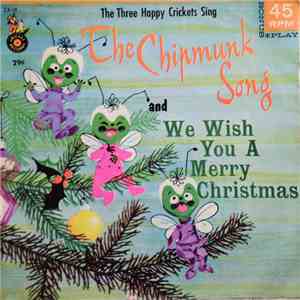 The Happy Crickets - The Chipmunk Song / We Wish You A Merry Christmas album