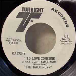 The Kaldirons - To Love Someone (That Don't Love You) album