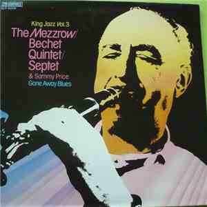 The Mezzrow-Bechet Quintet, The Mezzrow-Bechet Septet & Sammy Price - King Jazz Vol. 3 - Gone Away Blues album