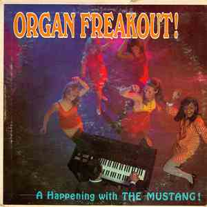 The Mustang  - Organ Freakout! A Happening With The Mustang! album